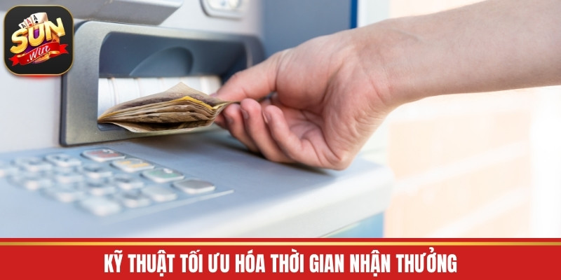 Kỹ thuật tối ưu hóa thời gian nhận thưởng
